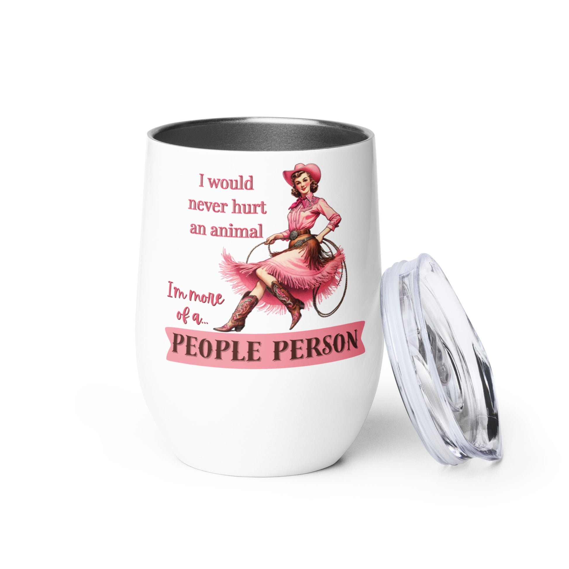 "I would never hurt an animal, I'm more of a People Person" Cowgirl Wine Tumbler with a cheeky pink cowgirl design - Unleashed Whimsy